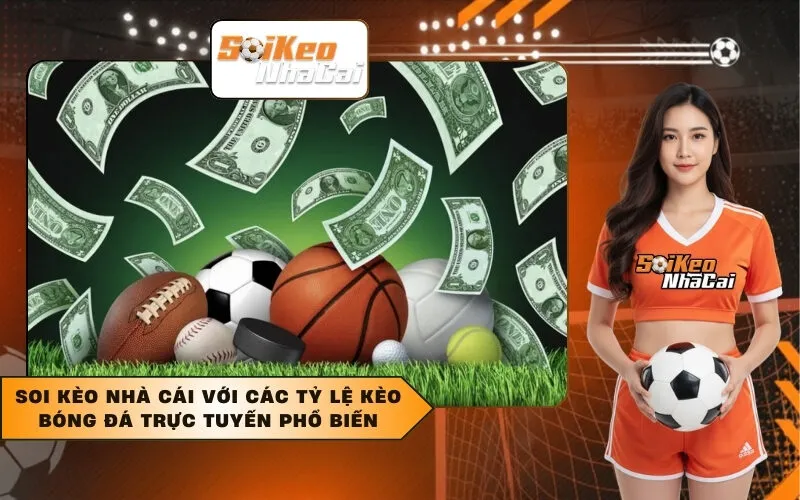 Soi kèo nhà cái với các tỷ lệ kèo bóng đá trực tuyến phổ biến